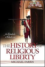History of Religious Liberty: From Tyndale to Madison