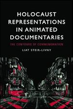 Holocaust Representations in Animated Documentaries: The Contours of Commemoration