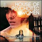 House of Psychotic Women An Autobiographical Topography of Female Neurosis in Horror and Exploitation Films [Audiobook]