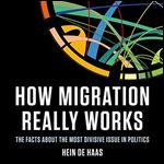 How Migration Really Works The Facts About the Most Divisive Issue in Politics [Audiobook]