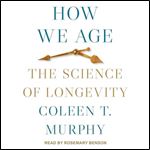 How We Age The Science of Longevity [Audiobook]