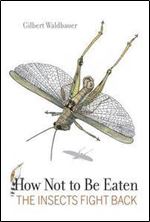 How not to be eaten : the insects fight back