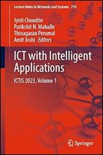 ICT with Intelligent Applications: ICTIS 2023, Volume 1 (Lecture Notes in Networks and Systems, 719)