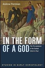 In the Form of a God (Studies in Early Christology)