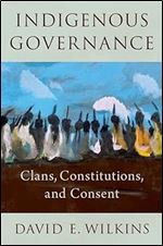 Indigenous Governance: Clans, Constitutions, and Consent