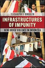 Infrastructures of Impunity: New Order Violence in Indonesia (Cornell Modern Indonesia Project)