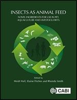 Insects as Animal Feed: Novel Ingredients for Use in Pet, Aquaculture and Livestock Diets