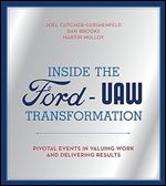 Inside the Ford-UAW Transformation: Pivotal Events in Valuing Work and Delivering Results (Mit Press)