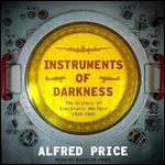 Instruments of Darkness The History of Electronic Warfare, 19391945 [Audiobook]