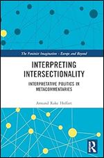 Interpreting Intersectionality (The Feminist Imagination - Europe and Beyond)