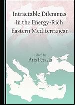 Intractable Dilemmas in the Energy-Rich Eastern Mediterranean