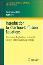 Introduction to Reaction-Diffusion Equations: Theory and Applications to Spatial Ecology and Evolutionary Biology (Lecture Notes on Mathematical Modelling in the Life Sciences)