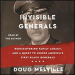 Invisible Generals Rediscovering Family Legacy, and a Quest to Honor America's First Black Generals [Audiobook]