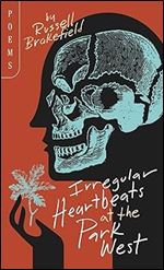 Irregular Heartbeats at the Park West (Made in Michigan Writer Series)