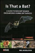 Is That a Bat?: A Guide to Non-Bat Sounds Encountered During Bat Surveys