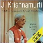 J. Krishnamurti A Life of Compassion Beyond Boundaries [Audiobook]