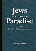 Jews in an Illusion of Paradise: Comedians and Catastrophes Volume One: Dust and Ashes