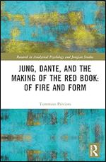 Jung, Dante, and the Making of the Red Book: Of Fire and Form (Research in Analytical Psychology and Jungian Studies)