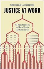 Justice at Work: The Rise of Economic and Racial Justice Coalitions in Cities