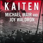 Kaiten Japan's Secret Manned Suicide Submarine and the First American Ship It Sank in WWII [Audiobook]