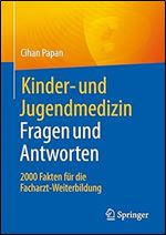 Kinder- und Jugendmedizin. Fragen und Antworten: 2000 Fakten f r die Facharzt-Weiterbildung (German Edition)
