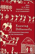 Knowing Differently: The Challenge of the Indigenous