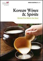 Korean Wines & Spirits: Drinks that Warm the Soul