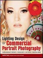 Lighting Design for Commercial Portrait Photography: Fashion and Beauty, Lookbooks, Production Stills, Magazine Covers