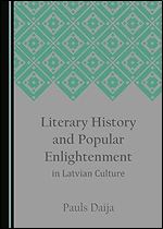 Literary History and Popular Enlightenment in Latvian Culture