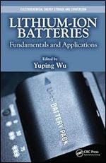Lithium-Ion Batteries: Fundamentals and Applications (Electrochemical Energy Storage and Conversion)