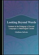 Looking Beyond Words: Gestures in the Pedagogy of Second Languages in Multilingual Canada