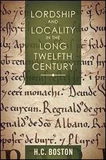 Lordship and Locality in the Long Twelfth Century
