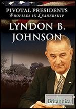 Lyndon B. Johnson (Pivotal Presidents: Profiles in Leadership)