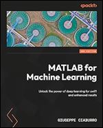 MATLAB for Machine Learning Unlock the power of deep learning for swift and enhanced results, 2nd Edition