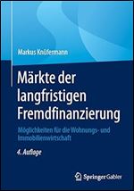 M rkte der langfristigen Fremdfinanzierung: M glichkeiten f r die Wohnungs- und Immobilienwirtschaft (German Edition) Ed 4