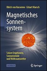 Magnetisches Sonnensystem: Solare Eruptionen, Sonnenwinde und Weltraumwetter (German Edition)