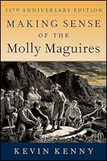 Making Sense of the Molly Maguires: Twenty-fifth Anniversary Edition