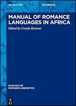 Manual of Romance Languages in Africa (Manuals of Romance Linguistics, 32)