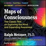 Maps of Consciousness The Classic Text on Exploring the Mind and Expanding Awareness [Audiobook]