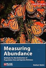 Measuring Abundance: Methods for the Estimation of Population Size and Species Richness (Data in the Wild)