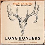 MeatEater's American History The Long Hunters (17611775) [Audiobook]