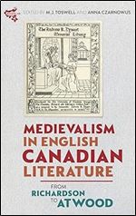 Medievalism in English Canadian Literature: From Richardson to Atwood (Medievalism, 17)