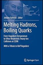Melting Hadrons, Boiling Quarks - From Hagedorn Temperature to Ultra-Relativistic Heavy-Ion Collisions at CERN: With a Tribute to Rolf Hagedorn