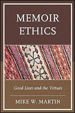 Memoir Ethics: Good Lives and the Virtues