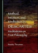 Method, Intuition, and Meditation in Descartes' Meditations on First Philosophy