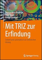 Mit TRIZ zur Erfindung: Schnell und systematisch zur technischen L sung (German Edition)
