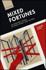 Mixed Fortunes: An Economic History of China, Russia, and the West