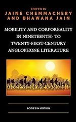 Mobility and Corporeality in Nineteenth- to Twenty-First-Century Anglophone Literature: Bodies in Motion