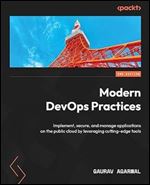Modern DevOps Practices: Implement, secure, and manage applications on the public cloud by leveraging cutting-edge tools