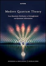 Modern Quantum Theory: From Quantum Mechanics to Entanglement and Quantum Information